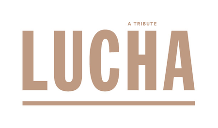 LUCHA: A TRIBUTE